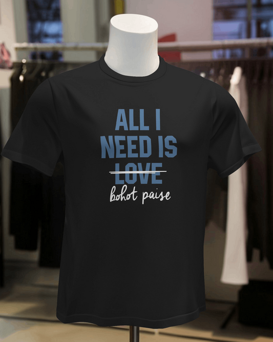All I Need Is Bohot Sara Paisa | Paul Smith London | Round Neck T-Shirt